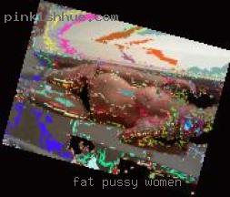 fat pussy women