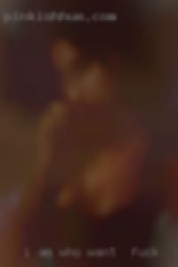 I am clean, pleasant who want to fuck and fun. I am clean, pleasant who want to fuck and fun.