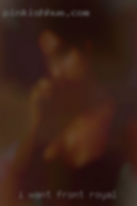 I want in Front Royal to be someone's perfect specimen.