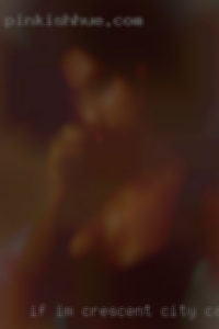 If I'm not your type, please move in Crescent City, California on. If I'm not your type, please move in Crescent City, California on.