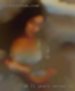 Im 21 years old and Vernal, UT naked im  a  virgin.